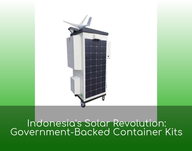 Indonesia's Solar Revolution: Government-Backed Container Kits